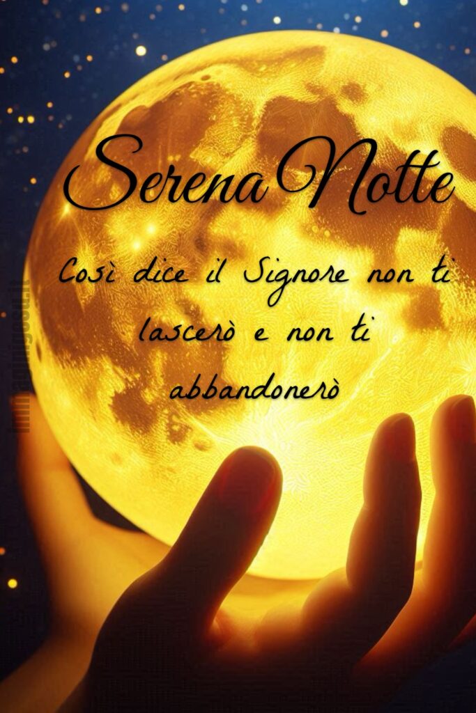 Serena Notte. Così dice il Signore non ti lascerò e non ti abbandonerò.